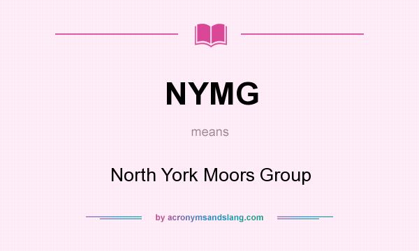 What does NYMG mean? It stands for North York Moors Group