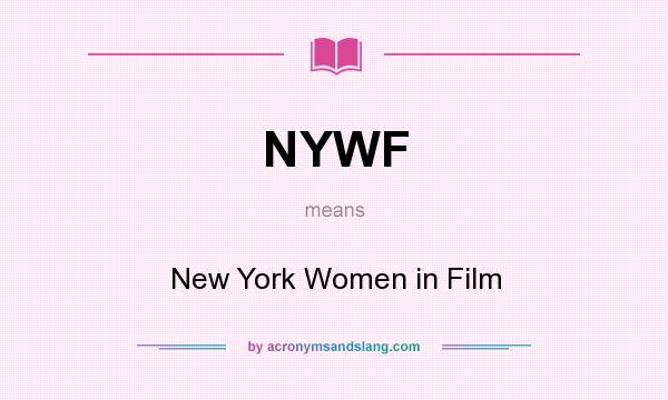 What does NYWF mean? It stands for New York Women in Film