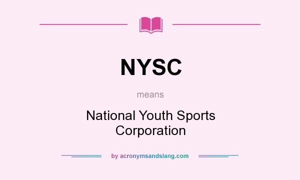What does NYSC mean? It stands for National Youth Sports Corporation