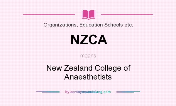 What does NZCA mean? It stands for New Zealand College of Anaesthetists