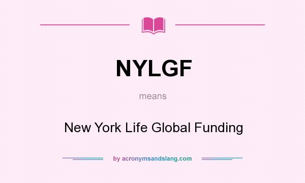 What does NYLGF mean? It stands for New York Life Global Funding
