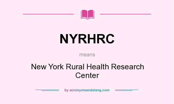 What does NYRHRC mean? It stands for New York Rural Health Research Center