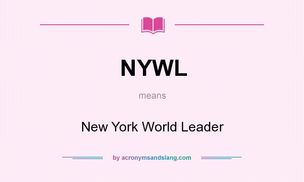 What does NYWL mean? It stands for New York World Leader