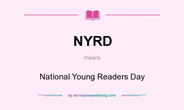 What does NYRD mean? It stands for National Young Readers Day