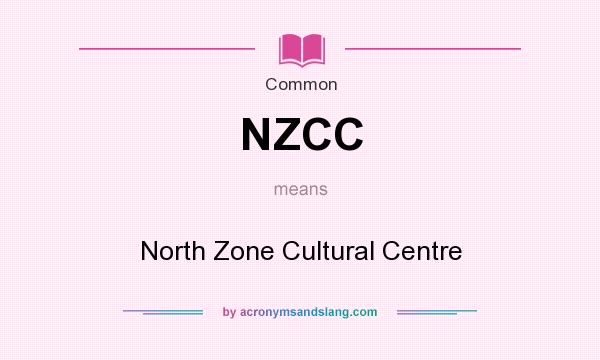 What does NZCC mean? It stands for North Zone Cultural Centre
