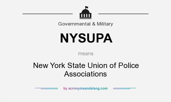 What does NYSUPA mean? It stands for New York State Union of Police Associations