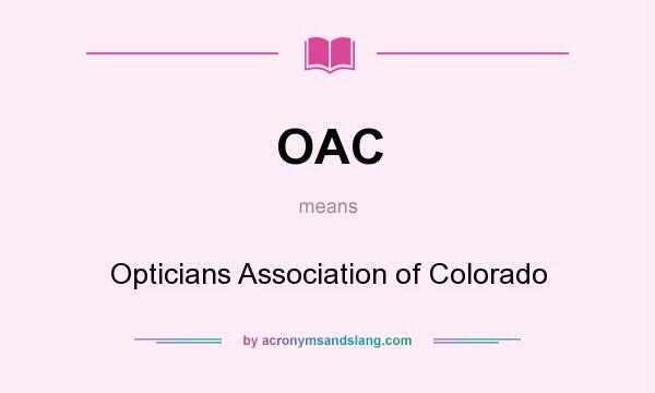 What does OAC mean? It stands for Opticians Association of Colorado