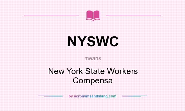 What does NYSWC mean? It stands for New York State Workers Compensa