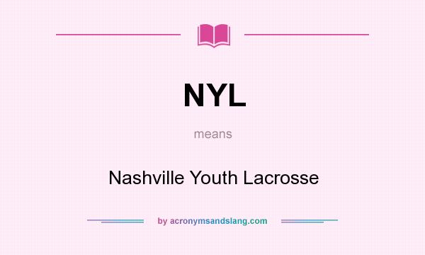 What does NYL mean? It stands for Nashville Youth Lacrosse