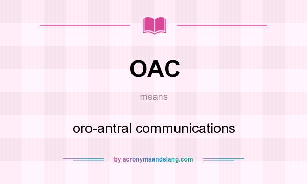 What does OAC mean? It stands for oro-antral communications