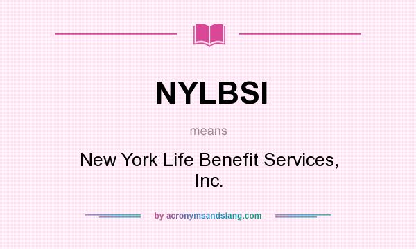 What does NYLBSI mean? It stands for New York Life Benefit Services, Inc.