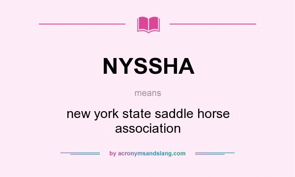 What does NYSSHA mean? It stands for new york state saddle horse association