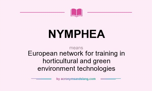 What does NYMPHEA mean? It stands for European network for training in horticultural and green environment technologies
