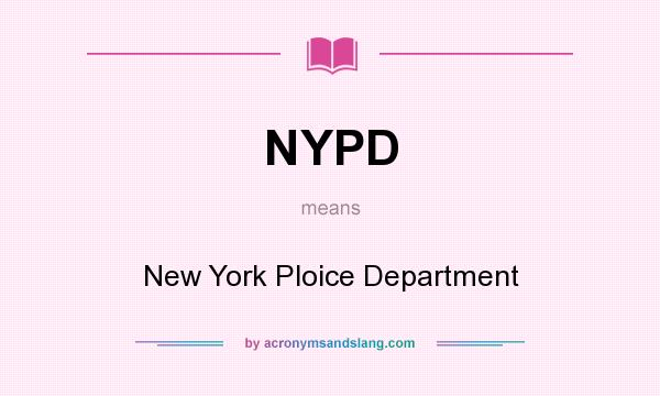 What does NYPD mean? It stands for New York Ploice Department