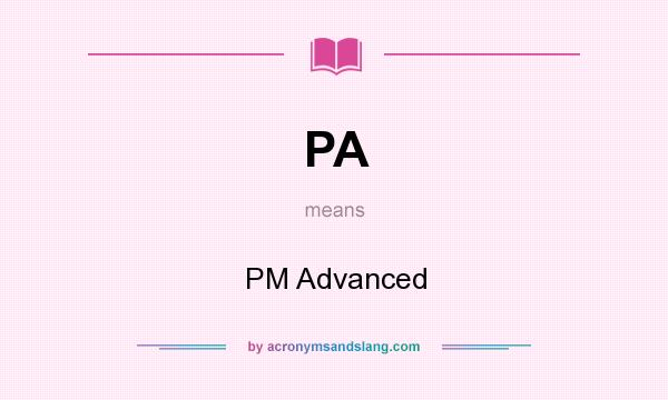 What does PA mean? It stands for PM Advanced