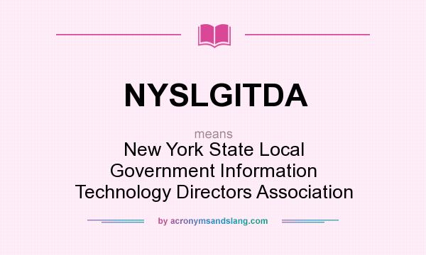 What does NYSLGITDA mean? It stands for New York State Local Government Information Technology Directors Association