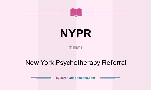 What does NYPR mean? It stands for New York Psychotherapy Referral