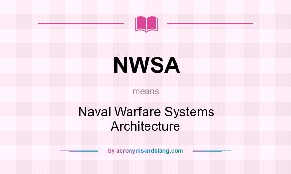 What does NWSA mean? It stands for Naval Warfare Systems Architecture