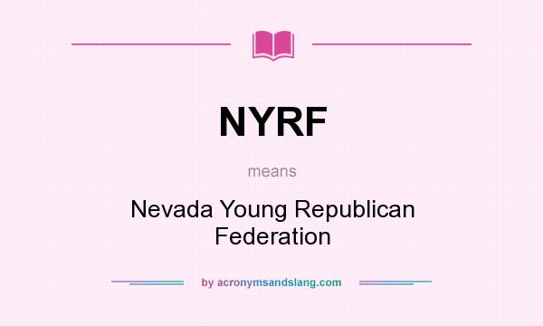 What does NYRF mean? It stands for Nevada Young Republican Federation
