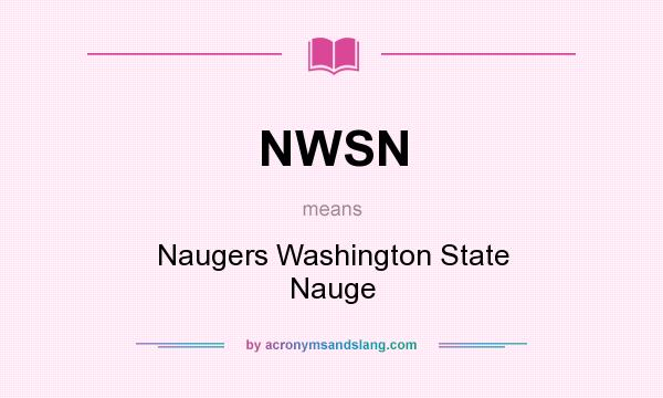 What does NWSN mean? It stands for Naugers Washington State Nauge
