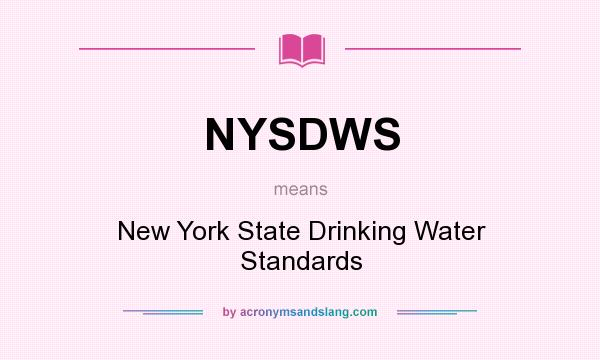 What does NYSDWS mean? It stands for New York State Drinking Water Standards