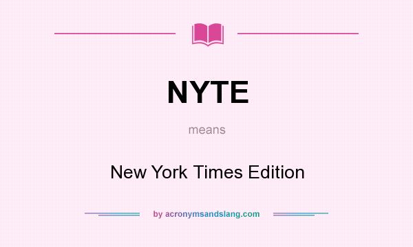 What does NYTE mean? It stands for New York Times Edition