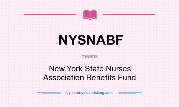 What does NYSNABF mean? It stands for New York State Nurses Association Benefits Fund
