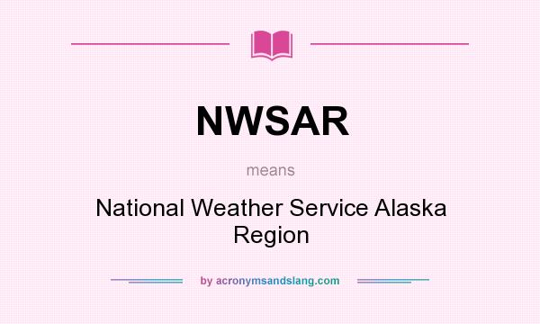 What does NWSAR mean? It stands for National Weather Service Alaska Region