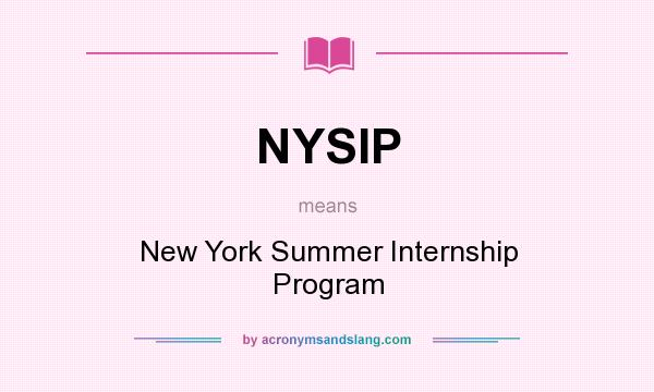 What does NYSIP mean? It stands for New York Summer Internship Program