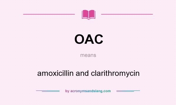 What does OAC mean? It stands for amoxicillin and clarithromycin