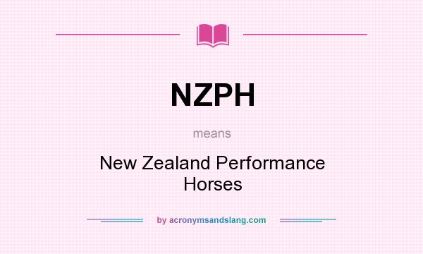 What does NZPH mean? It stands for New Zealand Performance Horses