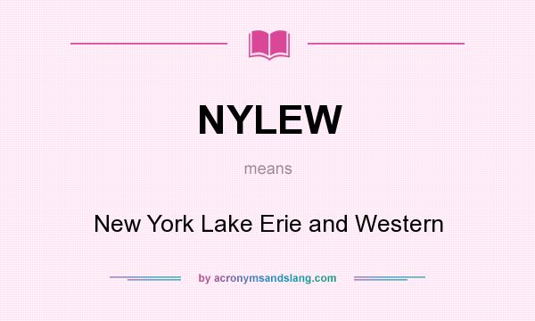 What does NYLEW mean? It stands for New York Lake Erie and Western