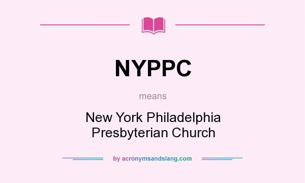 What does NYPPC mean? It stands for New York Philadelphia Presbyterian Church