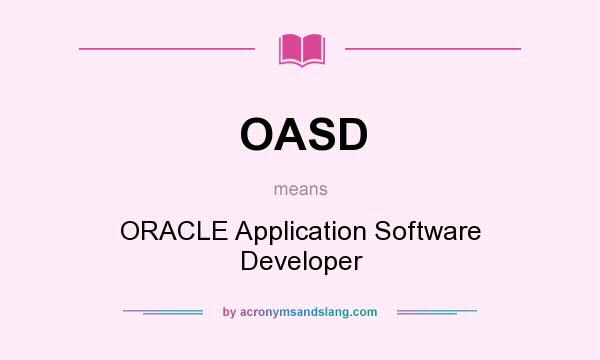 What does OASD mean? It stands for ORACLE Application Software Developer