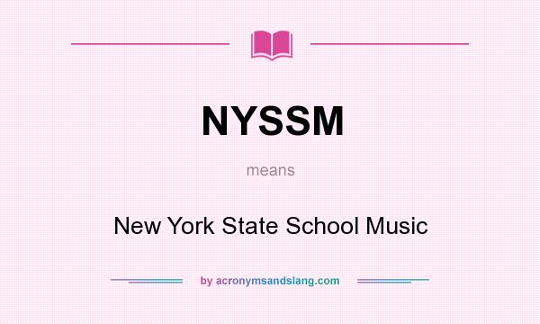 What does NYSSM mean? It stands for New York State School Music