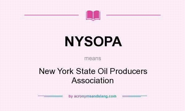 What does NYSOPA mean? It stands for New York State Oil Producers Association