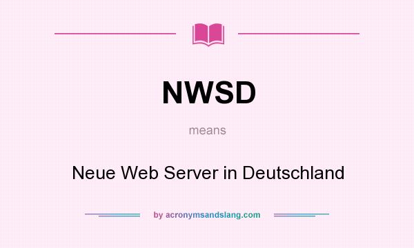 What does NWSD mean? It stands for Neue Web Server in Deutschland