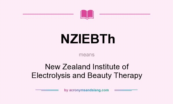 What does NZIEBTh mean? It stands for New Zealand Institute of Electrolysis and Beauty Therapy