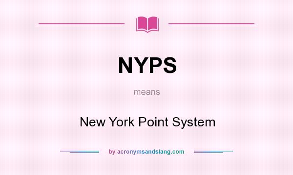 What does NYPS mean? It stands for New York Point System