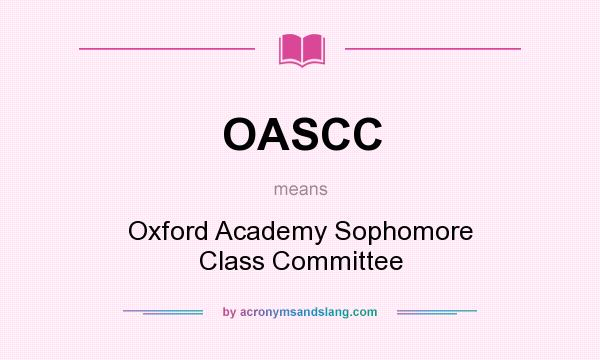 What does OASCC mean? It stands for Oxford Academy Sophomore Class Committee