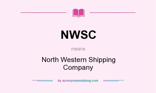 What does NWSC mean? It stands for North Western Shipping Company