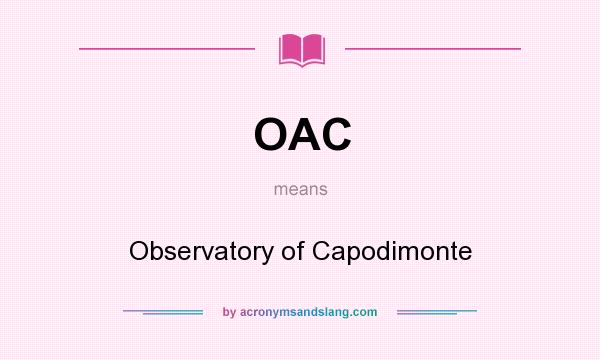 What does OAC mean? It stands for Observatory of Capodimonte