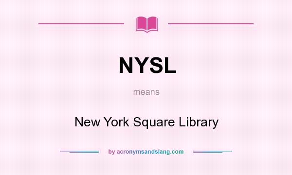 What does NYSL mean? It stands for New York Square Library