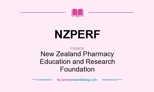 What does NZPERF mean? It stands for New Zealand Pharmacy Education and Research Foundation