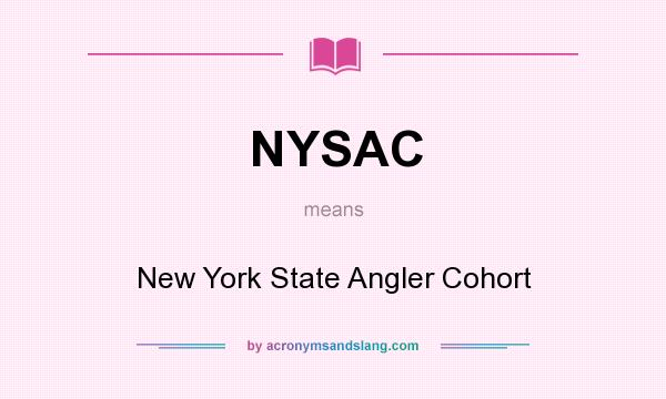 What does NYSAC mean? It stands for New York State Angler Cohort