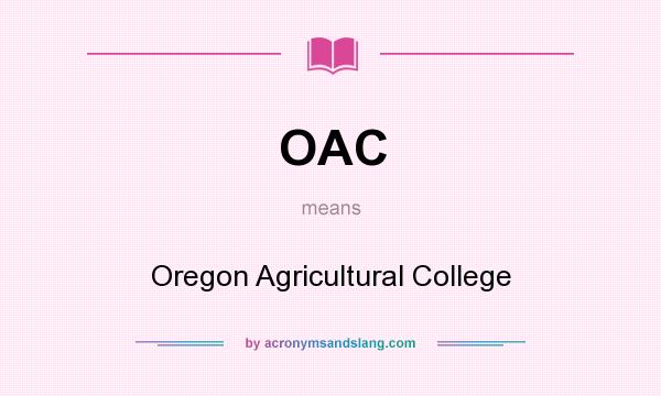 What does OAC mean? It stands for Oregon Agricultural College