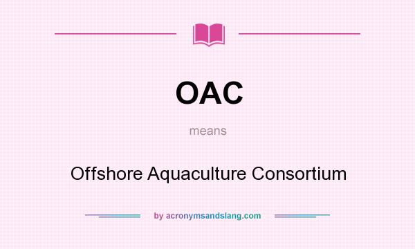 What does OAC mean? It stands for Offshore Aquaculture Consortium
