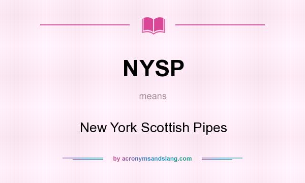 What does NYSP mean? It stands for New York Scottish Pipes