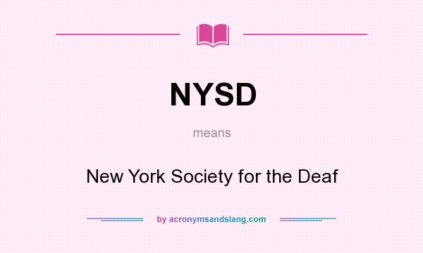 What does NYSD mean? It stands for New York Society for the Deaf