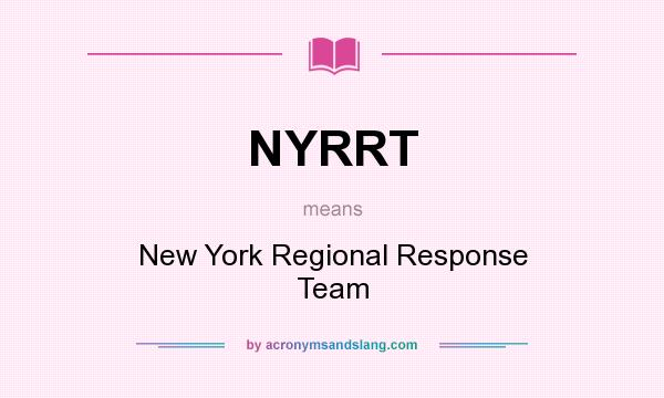 What does NYRRT mean? It stands for New York Regional Response Team